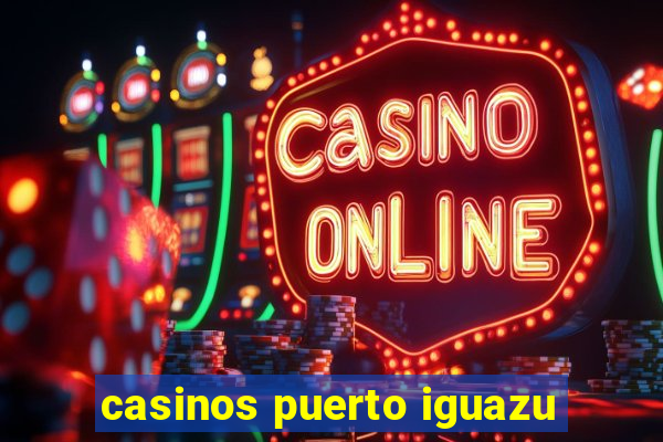 casinos puerto iguazu